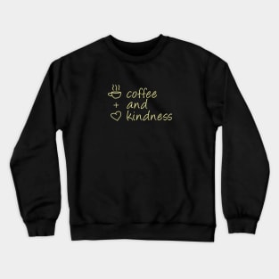 Coffee and Kindness (Yellow) Crewneck Sweatshirt